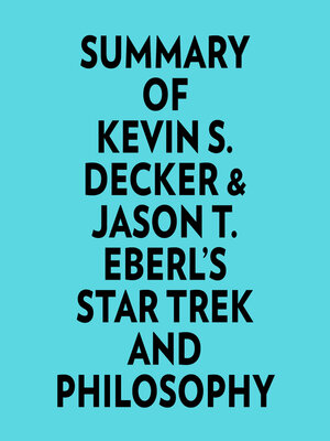cover image of Summary of Kevin S. Decker & Jason T. Eberl's Star Trek and Philosophy